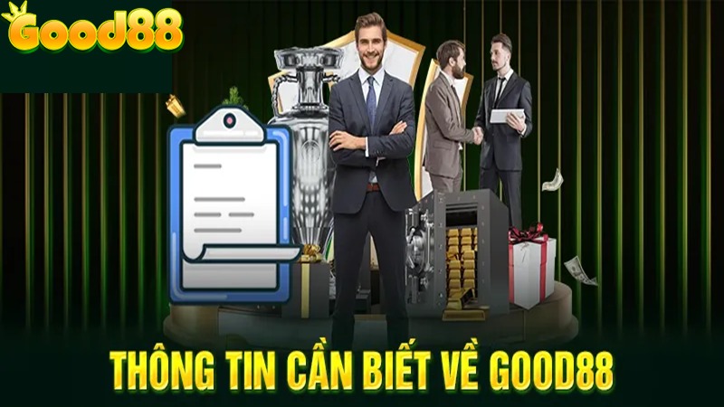 Giới thiệu sơ lược nhất về Good88