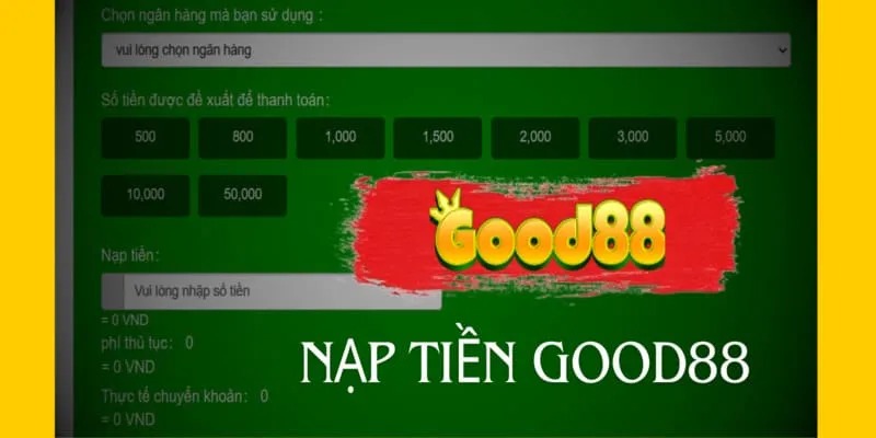 Trong nạp tiền ở Good88 luôn có những khúc mắc cần giải đáp 