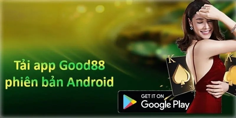 Quy trình tải app Good88 cho Android 